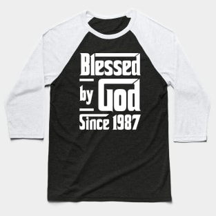 Blessed By God Since 1987 Baseball T-Shirt